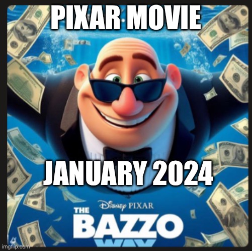 Pixar | PIXAR MOVIE; JANUARY 2024 | image tagged in money | made w/ Imgflip meme maker