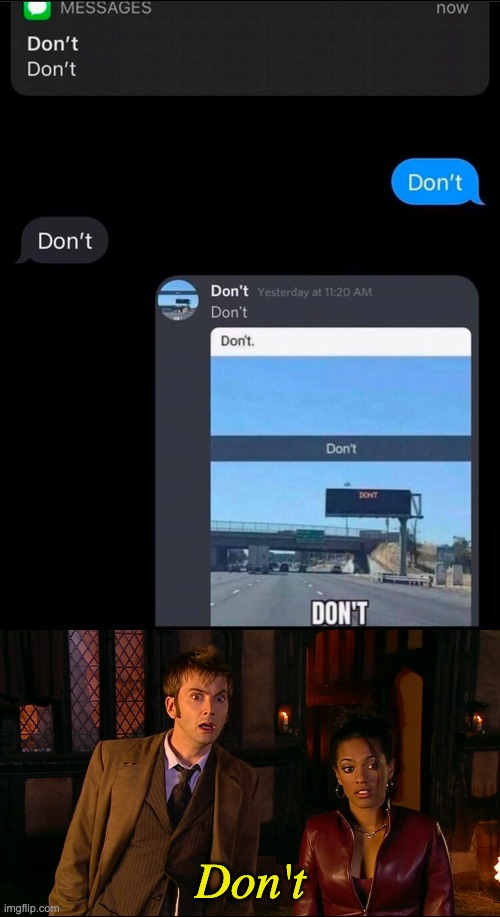 Don't | Don't | image tagged in doctor and martha,doctor who | made w/ Imgflip meme maker