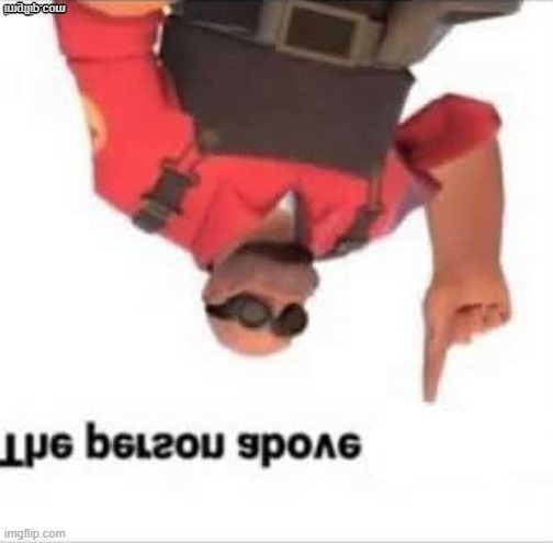 ¡uʍop ǝpᴉsdn sᴉ ǝɯǝɯ ǝɥʇ 'dlǝɥ | image tagged in and backwards | made w/ Imgflip meme maker