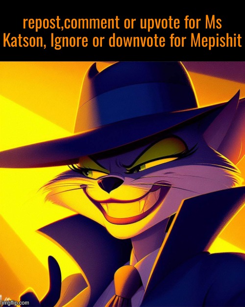 Repost,comment or upvote for the main villain of TimeZone, ignore or downvote for mepishit, you can post in any stream! | repost,comment or upvote for Ms Katson, Ignore or downvote for Mepishit | image tagged in mepios sucks,war,cartoon,timezone,villain,movie | made w/ Imgflip meme maker