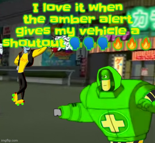 E | I love it when the amber alert gives my vehicle a shoutout 🗣🗣🗣🔥🔥🔥 | image tagged in jet set radio real | made w/ Imgflip meme maker