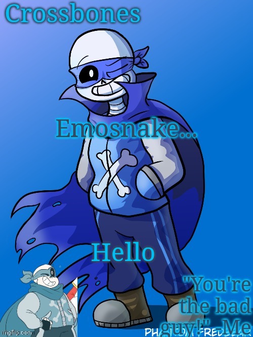 :D | Emosnake... Hello | image tagged in crossbones revived temp | made w/ Imgflip meme maker