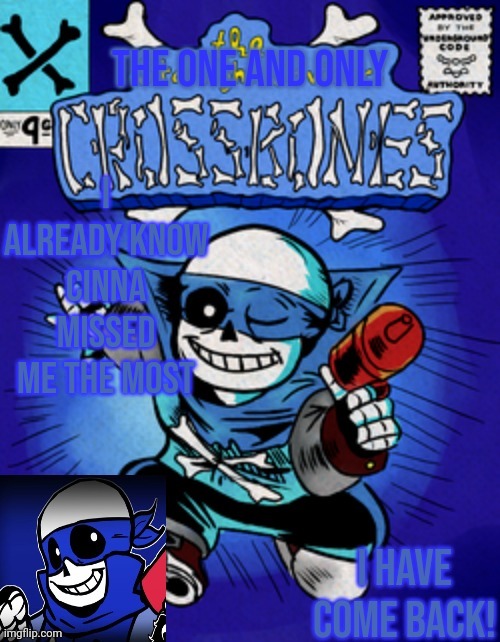 Crossbones' returning template | I already know cinna missed me the most | image tagged in crossbones' returning template | made w/ Imgflip meme maker