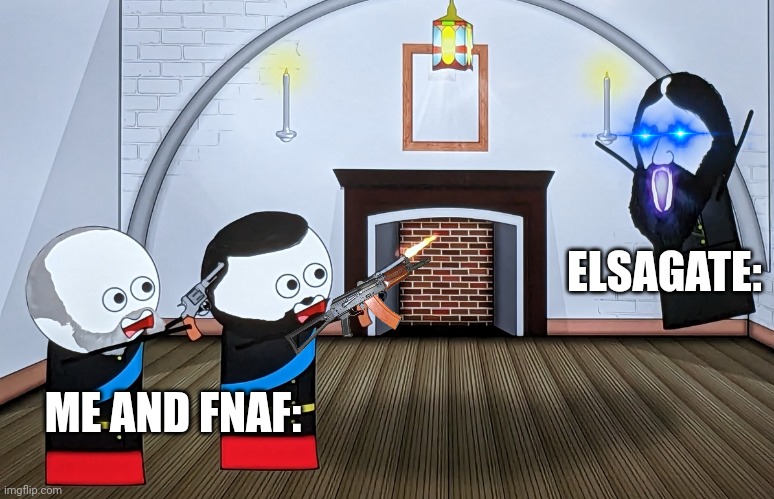 MEME | ELSAGATE:; ME AND FNAF: | image tagged in when you piss off a russian wizard,fnaf,elsagate | made w/ Imgflip meme maker
