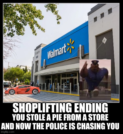 its the crowbar hotel run! | SHOPLIFTING ENDING; YOU STOLE A PIE FROM A STORE AND NOW THE POLICE IS CHASING YOU | image tagged in all endings meme | made w/ Imgflip meme maker