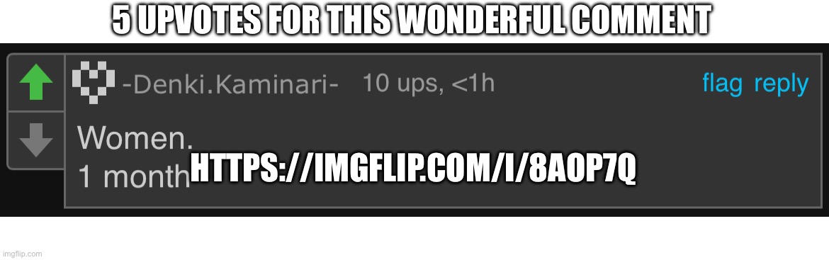 It’s a wonderful comment https://imgflip.com/i/8aop7q | 5 UPVOTES FOR THIS WONDERFUL COMMENT; HTTPS://IMGFLIP.COM/I/8AOP7Q | made w/ Imgflip meme maker