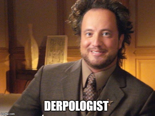 gt | DERPOLOGIST | image tagged in gt | made w/ Imgflip meme maker