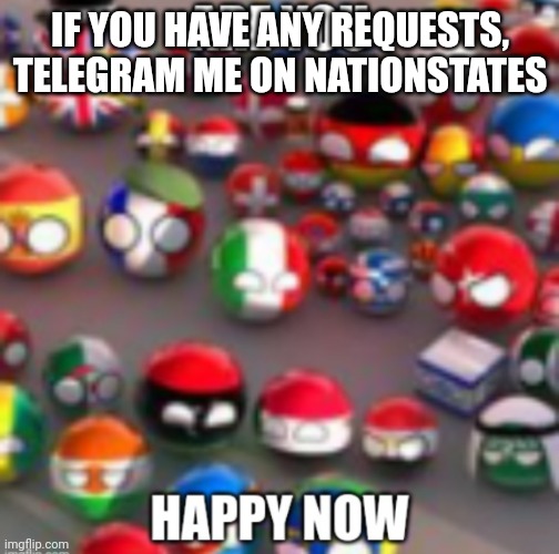 Countryballs | IF YOU HAVE ANY REQUESTS, TELEGRAM ME ON NATIONSTATES | image tagged in countryballs | made w/ Imgflip meme maker