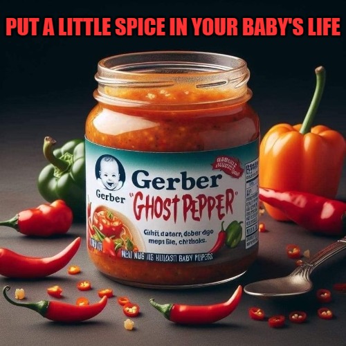 PUT A LITTLE SPICE IN YOUR BABY'S LIFE | made w/ Imgflip meme maker