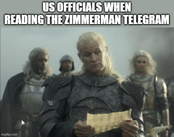 A Note | US OFFICIALS WHEN READING THE ZIMMERMAN TELEGRAM | image tagged in wwi | made w/ Imgflip meme maker