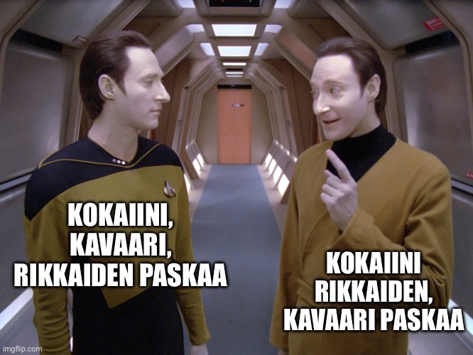 data lore | KOKAIINI RIKKAIDEN, KAVAARI PASKAA; KOKAIINI, KAVAARI, RIKKAIDEN PASKAA | image tagged in data lore | made w/ Imgflip meme maker