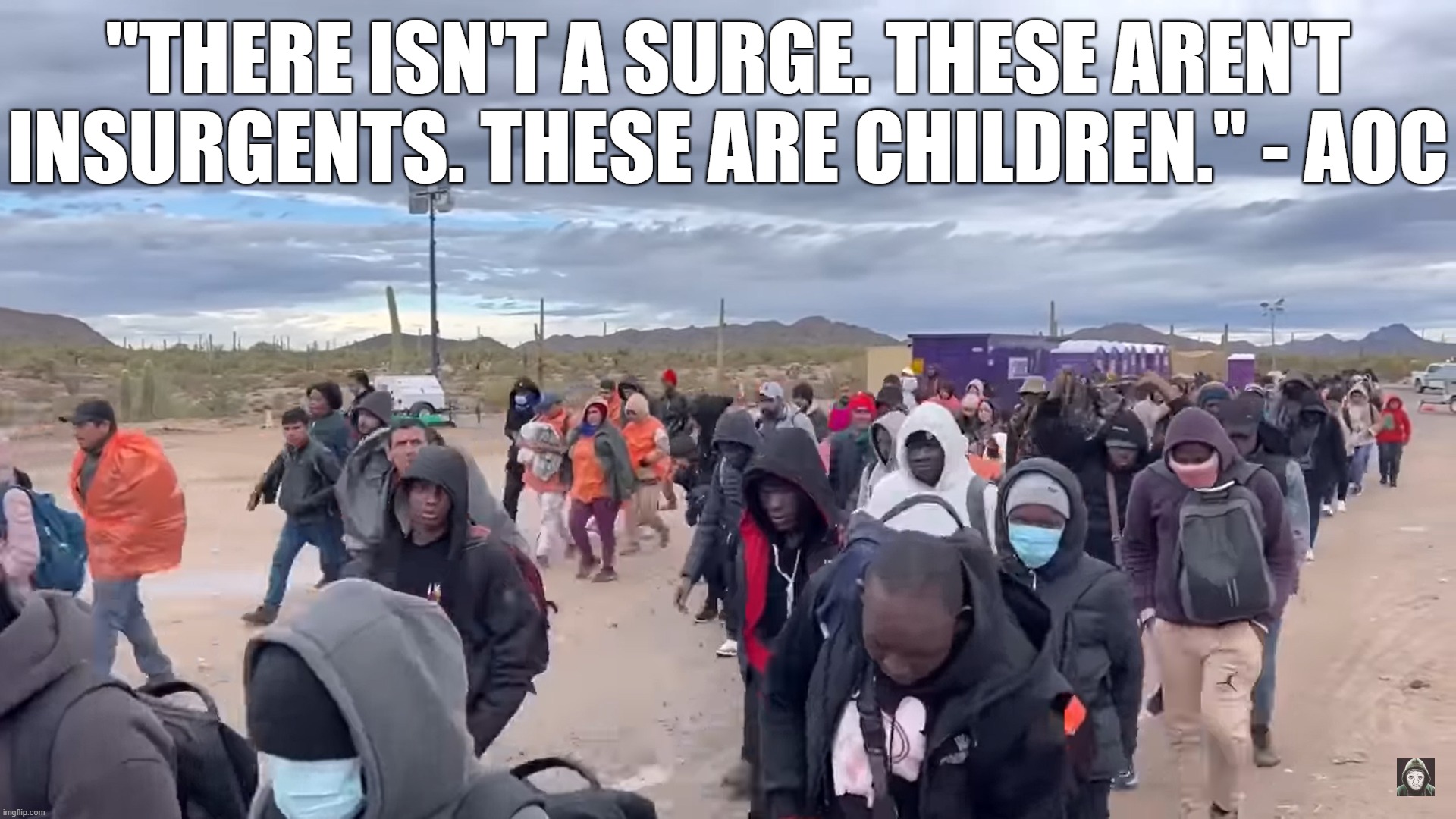 AOC on Illegal Aliens | "THERE ISN'T A SURGE. THESE AREN'T INSURGENTS. THESE ARE CHILDREN." - AOC | image tagged in leftist lies,liberals,mental disorder | made w/ Imgflip meme maker