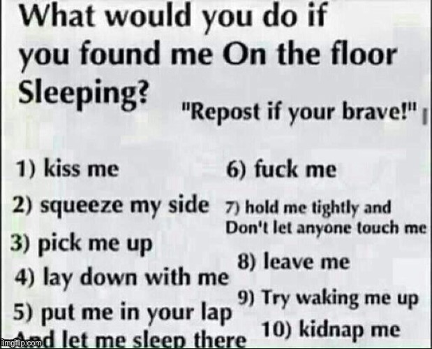 Fuck it why not | image tagged in what would you do | made w/ Imgflip meme maker