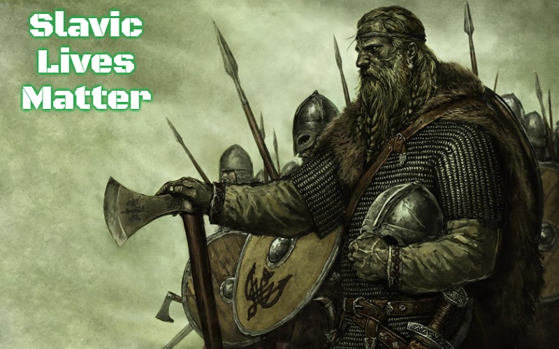 Viking | Slavic Lives Matter | image tagged in viking,slavic | made w/ Imgflip meme maker