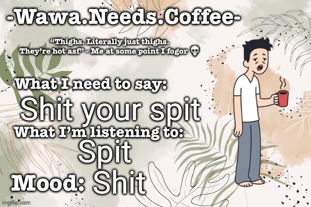 Shit your spit | Shit your spit; Spit; Shit | image tagged in wawa announcement temp | made w/ Imgflip meme maker