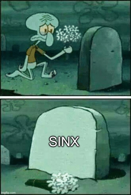 R.I.P man | SINX | image tagged in rip squidward | made w/ Imgflip meme maker