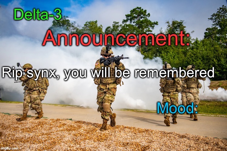 Delta-3 Announcement template | Rip synx, you will be remembered | image tagged in delta-3 announcement template | made w/ Imgflip meme maker