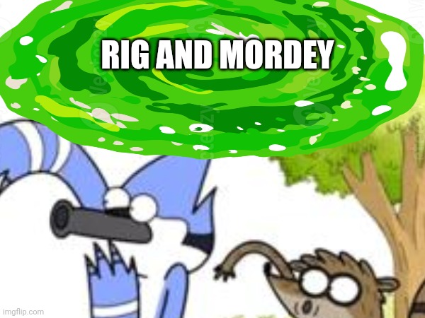 RIG AND MORDEY | made w/ Imgflip meme maker