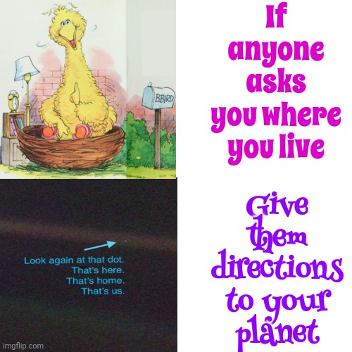 Directions To Earth Please | If anyone asks you where you live; Give them directions to your planet | image tagged in memes,drake hotline bling,what's your address,earth,first world problems,directions please | made w/ Imgflip meme maker