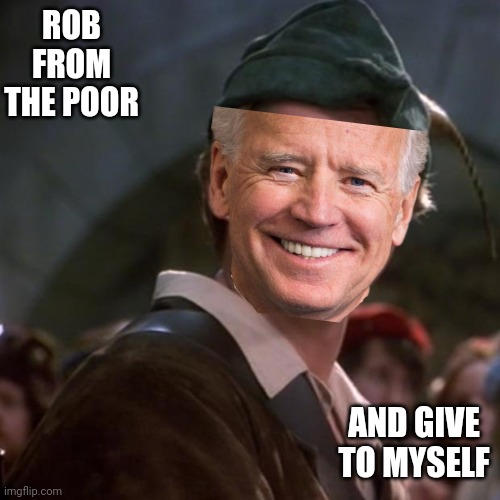 Superior Robin Hood | ROB FROM THE POOR AND GIVE TO MYSELF | image tagged in superior robin hood | made w/ Imgflip meme maker