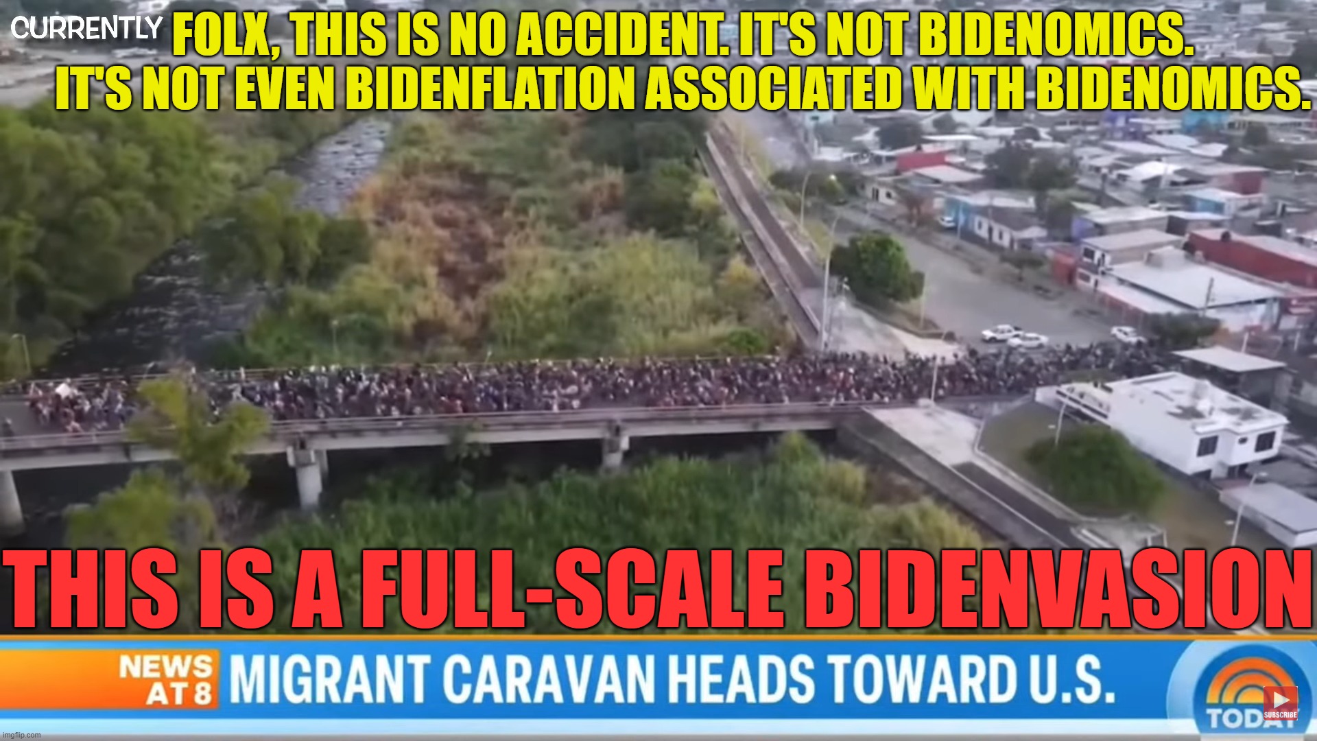 Bidenvasion | FOLX, THIS IS NO ACCIDENT. IT'S NOT BIDENOMICS. IT'S NOT EVEN BIDENFLATION ASSOCIATED WITH BIDENOMICS. THIS IS A FULL-SCALE BIDENVASION | image tagged in illegal aliens,invasion,democrats | made w/ Imgflip meme maker