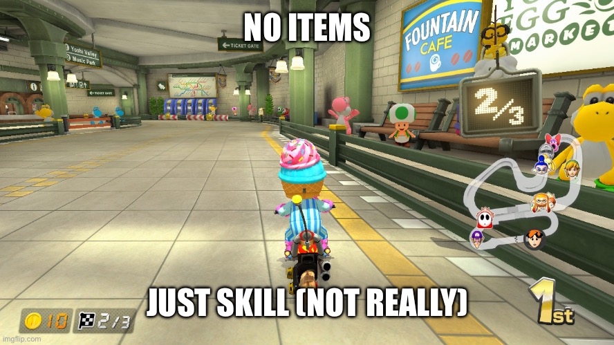 and yet i still suck in online play!? | NO ITEMS; JUST SKILL (NOT REALLY) | image tagged in mario kart,memes | made w/ Imgflip meme maker