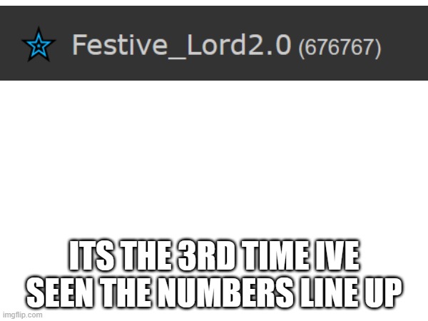 ITS THE 3RD TIME IVE SEEN THE NUMBERS LINE UP | made w/ Imgflip meme maker