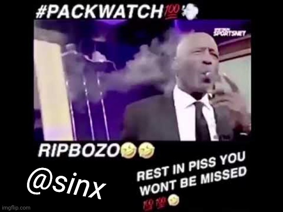 /srs (gods_silliest note: i don’t think it was a real death but just try to be respectful) | @sinx | image tagged in packwatch | made w/ Imgflip meme maker