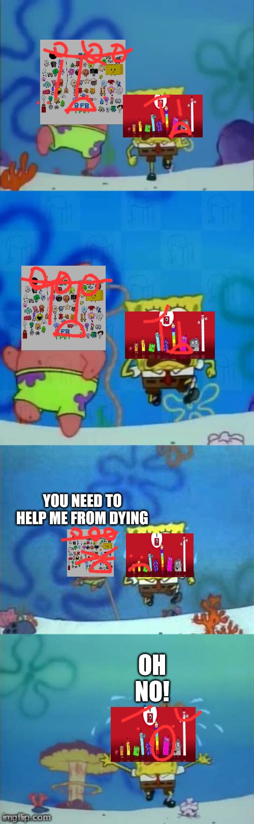 When bfdi:baby fairy land and numberblocks end crossover | OH NO! YOU NEED TO HELP ME FROM DYING | image tagged in spongebob and patrick running | made w/ Imgflip meme maker