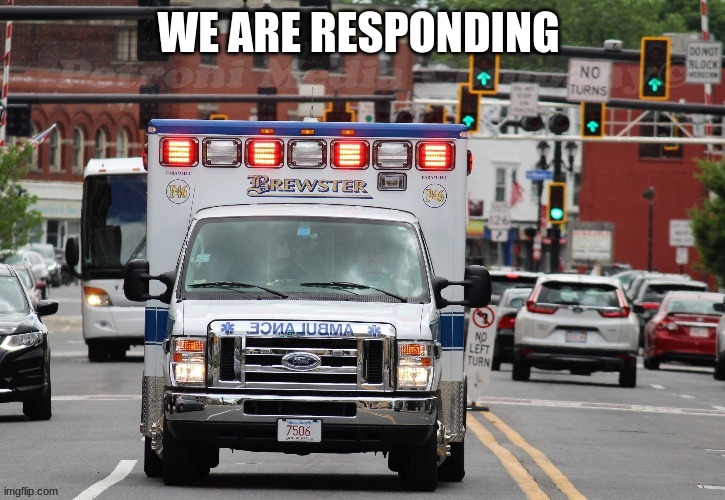 WE ARE RESPONDING | made w/ Imgflip meme maker