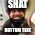 shlat | SHAT; BOTTOM TEXT | image tagged in shlat | made w/ Imgflip meme maker