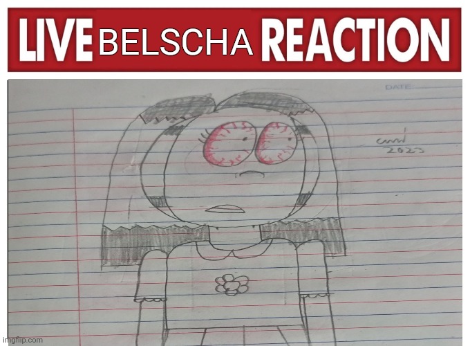 Live Belscha reation | BELSCHA | image tagged in live reaction | made w/ Imgflip meme maker