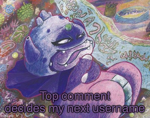 Galar Slowking chilling by the riverside | Top comment decides my next username | image tagged in galar slowking chilling by the riverside | made w/ Imgflip meme maker