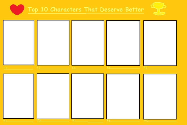 top 10 characters that deserve better Blank Meme Template