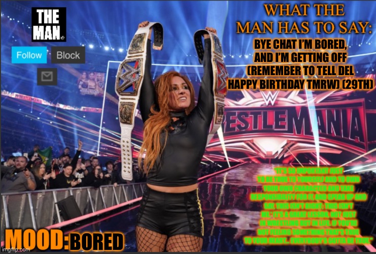 i’m off | BYE CHAT I’M BORED, AND I’M GETTING OFF (REMEMBER TO TELL DEL HAPPY BIRTHDAY TMRW) (29TH); BORED | image tagged in the man announcement template | made w/ Imgflip meme maker