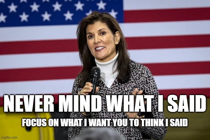 NEVER MIND WHAT I SAID; FOCUS ON WHAT I WANT YOU TO THINK I SAID | image tagged in gop,slavery | made w/ Imgflip meme maker