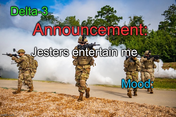 Delta-3 Announcement template | Jesters entertain me | image tagged in delta-3 announcement template | made w/ Imgflip meme maker