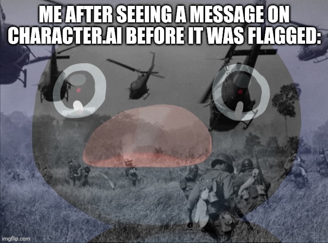 Pingu | ME AFTER SEEING A MESSAGE ON CHARACTER.AI BEFORE IT WAS FLAGGED: | image tagged in pingu | made w/ Imgflip meme maker