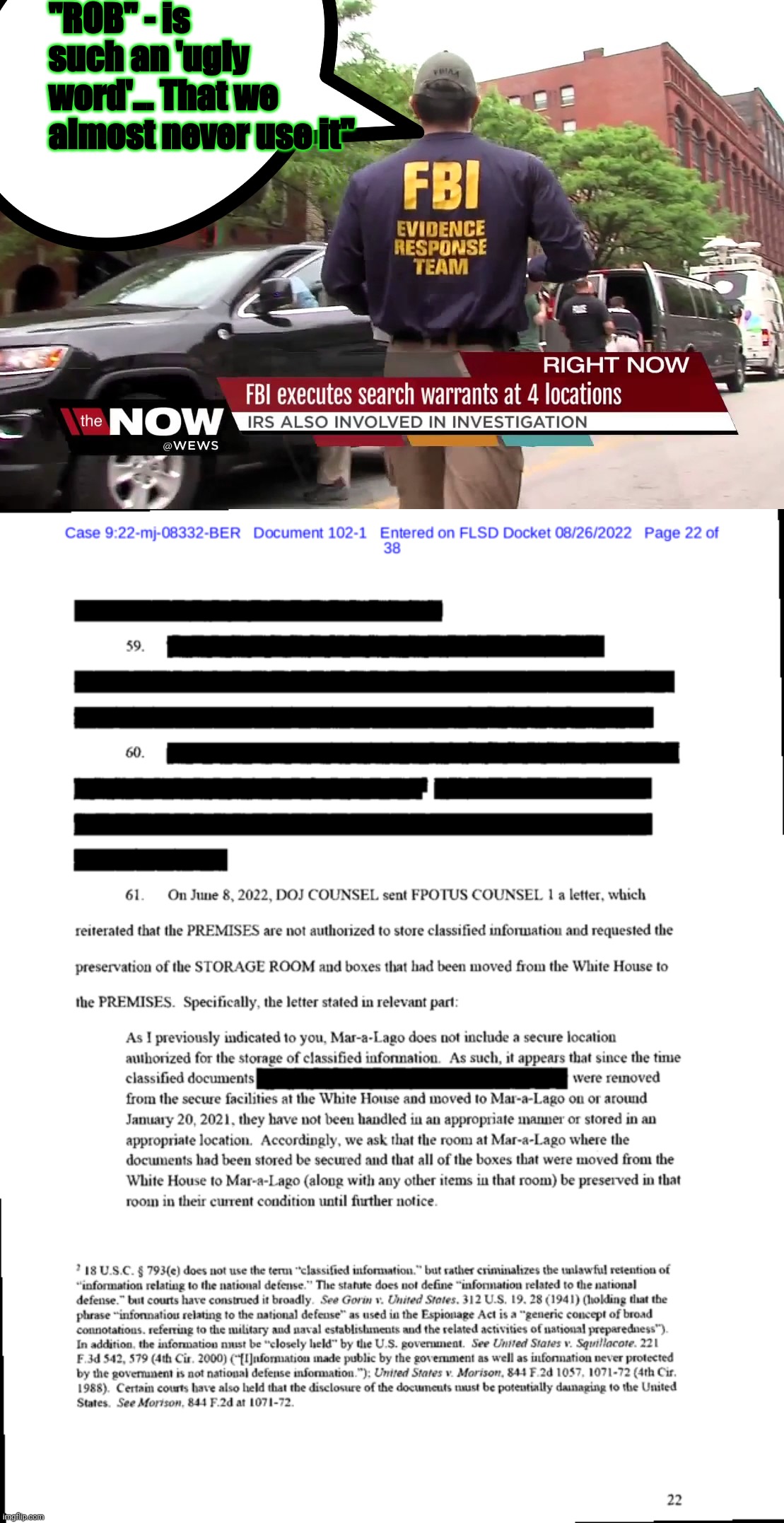 "ROB" - is such an 'ugly word'... That we almost never use it" | image tagged in redacted trump mar-a-lago fbi search affidavit | made w/ Imgflip meme maker