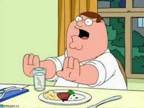 Peter Griffin wait wait wait | image tagged in peter griffin wait wait wait | made w/ Imgflip meme maker