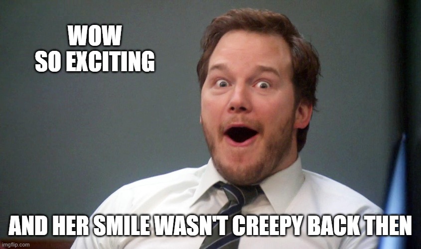 Oooohhhh | WOW
SO EXCITING AND HER SMILE WASN'T CREEPY BACK THEN | image tagged in oooohhhh | made w/ Imgflip meme maker