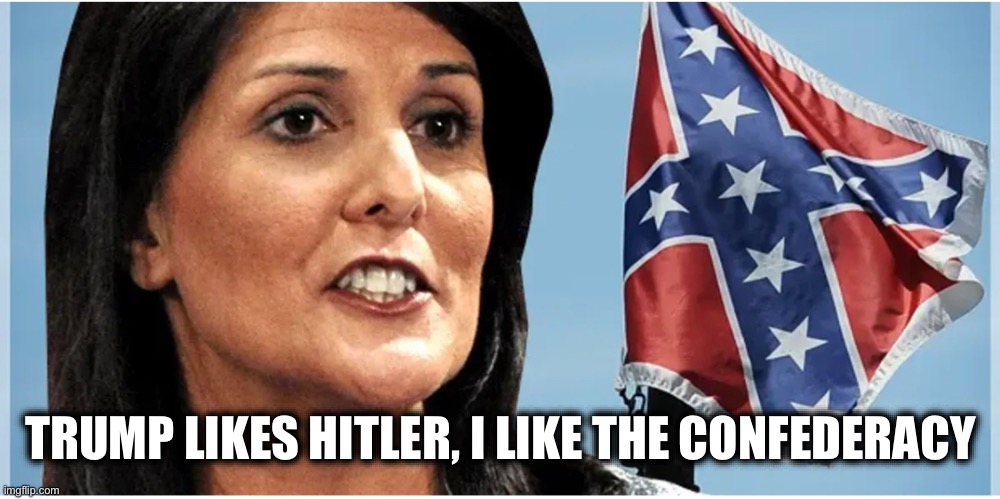 TRUMP LIKES HITLER, I LIKE THE CONFEDERACY | image tagged in memes,states rights,slavery,confederate flag,racism,freedom | made w/ Imgflip meme maker