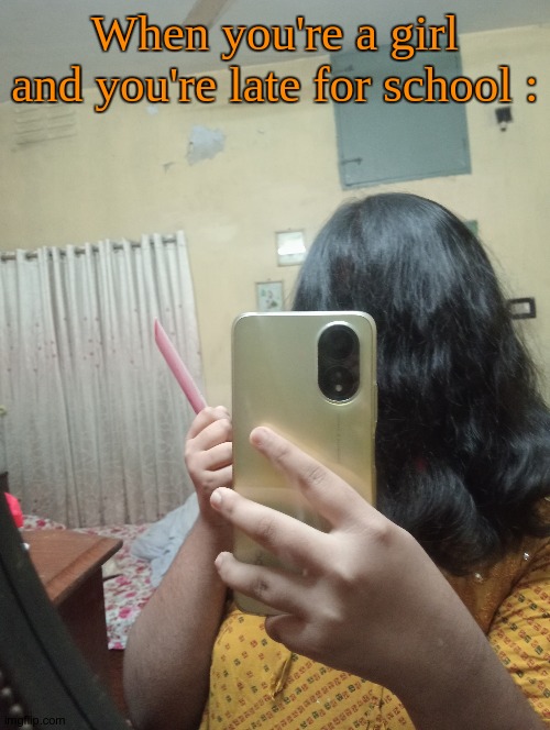 I look fabulous. | When you're a girl and you're late for school : | image tagged in what is this disaster,how is my hand so smol | made w/ Imgflip meme maker