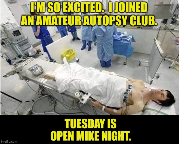 Open Mike | image tagged in dark humor | made w/ Imgflip meme maker