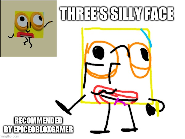Three's silly face | THREE'S SILLY FACE; RECOMMENDED BY EPICEOBLOXGAMER | image tagged in fanart | made w/ Imgflip meme maker