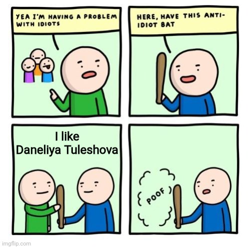 Anti-idiot bat | I like Daneliya Tuleshova | image tagged in anti-idiot bat,memes,daneliya tuleshova sucks,idiot | made w/ Imgflip meme maker