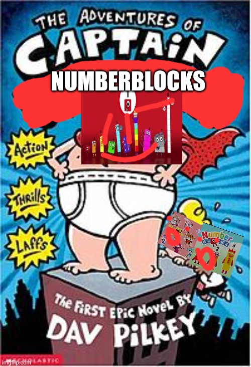 The new show omg!!!!!!!!!!!!!!!!!!!!!!!!!!!!!!!!!!!!!!!! | NUMBERBLOCKS | image tagged in captain underpants | made w/ Imgflip meme maker