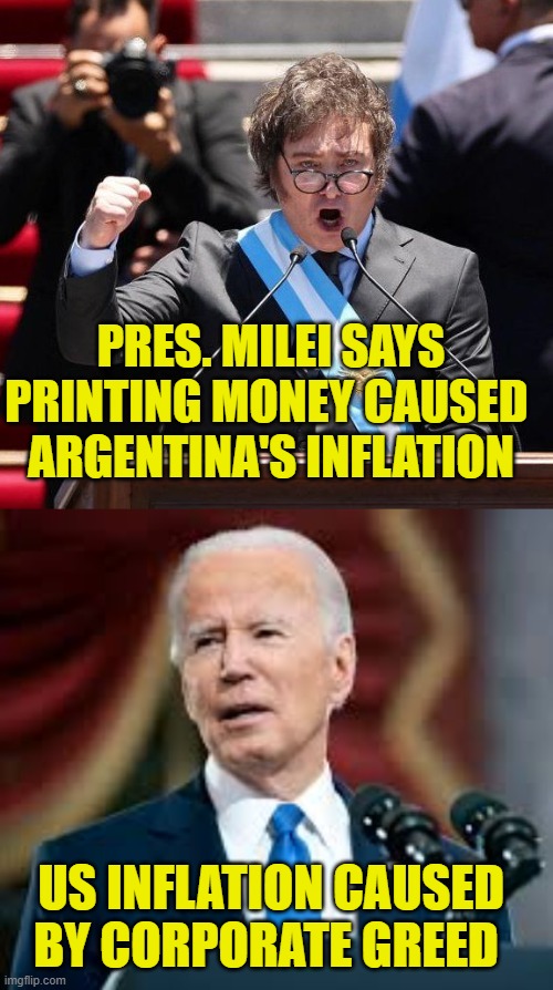 US debt $26.7 trillion | PRES. MILEI SAYS
PRINTING MONEY CAUSED 
ARGENTINA'S INFLATION; US INFLATION CAUSED BY CORPORATE GREED | image tagged in inflation,national debt | made w/ Imgflip meme maker