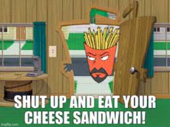 Fast food lore | image tagged in stop it get some help,aqua teen hunger force,cheese,sandwich | made w/ Imgflip meme maker