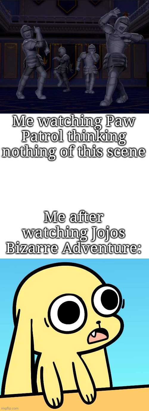 Life is a Jojo Refrence | Me watching Paw Patrol thinking nothing of this scene; Me after watching Jojos Bizarre Adventure: | image tagged in confused chikn nuggit,jojo's bizarre adventure | made w/ Imgflip meme maker
